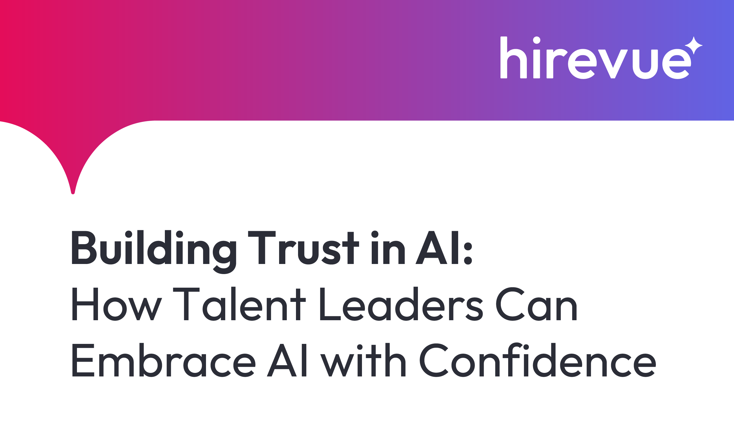 Building Trust in AI: How talent leaders can embrace AI with confidence