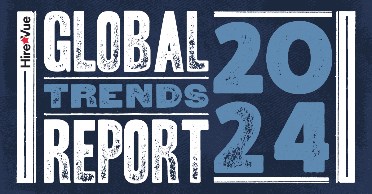Hirevue 2024 Global Trends Report