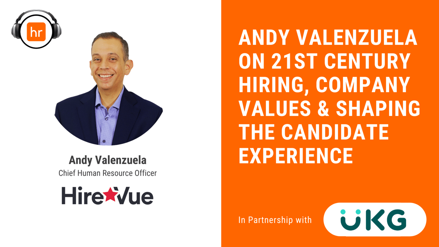 Andy Valenzuela on 21st century hiring, company values & shaping the candidate experience (Podcast)