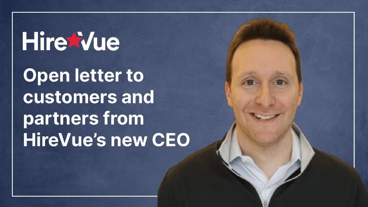Open letter to customers and partners from Hirevue’s new CEO