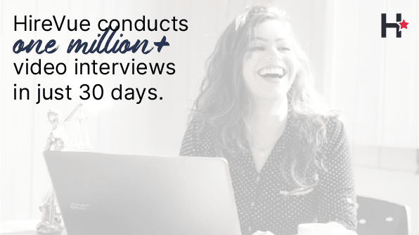 Hirevue customers conduct over 1 million video interviews in just 30 days