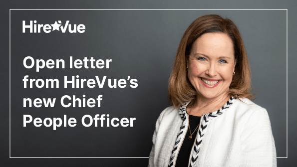Open letter to customers and partners from Hirevue’s new Chief People Officer