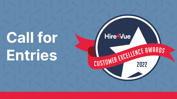 Hirevue’s 2022 Customer Excellence Awards Open for Entry