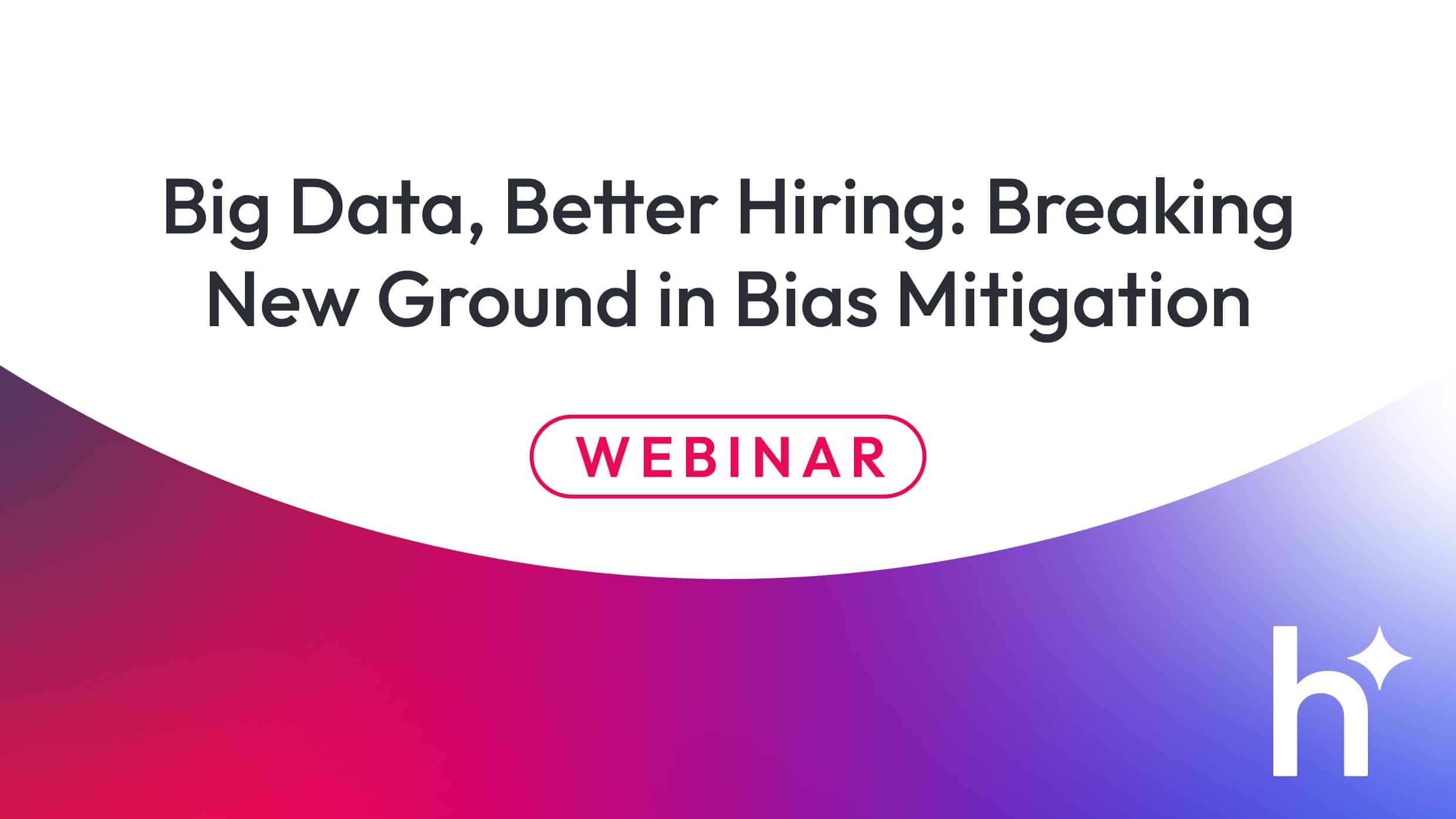 Big Data, Better Hiring: Breaking New Ground in Bias Mitigation