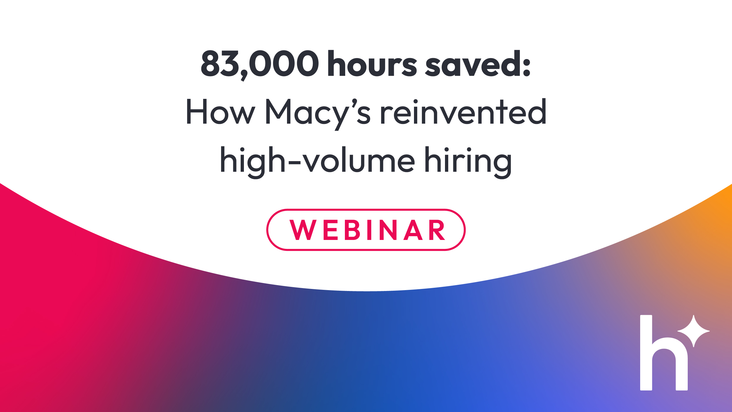 83,000 hours saved: How Macy’s reinvented high-volume hiring