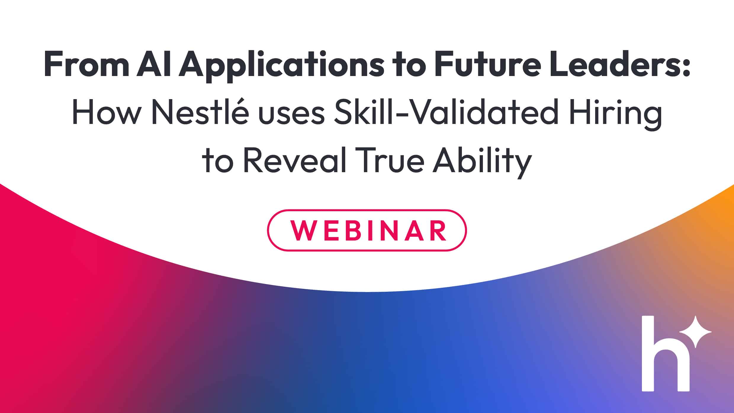 From AI applications to future leaders: How Nestlé uses skill-validated hiring to reveal true ability