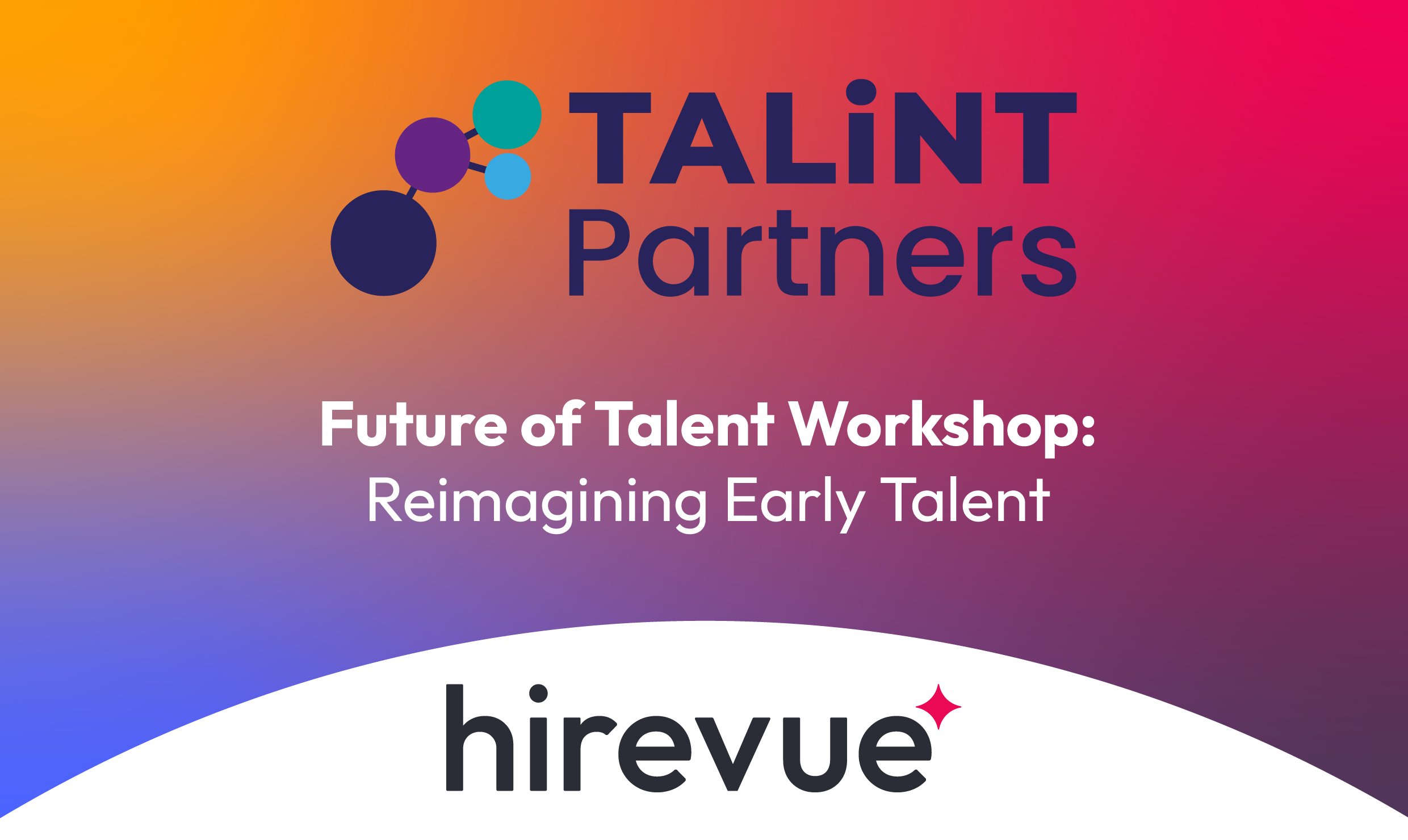 Future of Talent Workshop: Reimagining Early Talent
